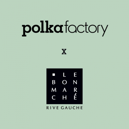 Polka x Le Bon Marché